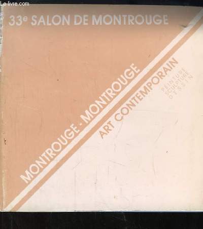 33e Salon de Montrouge. Montrouge - Montrouge 1920 - 1960. Art Contemporain : peinture, sculpture, dessin. Un Panorama de l'Art Contemporain Belge du 21 septembre au 26 octobre 1988