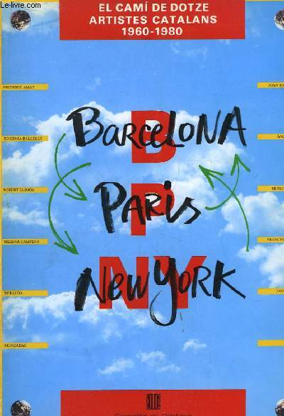 Barcelona Paris New York. El Cami de Dotze, Artistes Catalans, 1960 - 1980