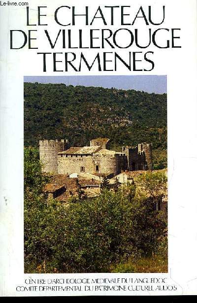 Le chateau de Villerouge Termenes. Guide du Visiteur.