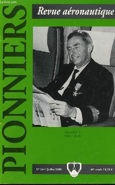 Pionniers. Revue Aronautique des Vieilles Tiges. N164 - 40me anne : Henri Roth 1905 - 2005