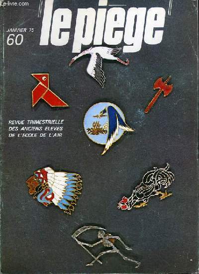 Le Pige N 60 : Avion agile, par Copel. Sacre Baronne ou l'Allemand avec peine, par Groussel. Les insignes dans l'Arme de l'Air, par Buffotot