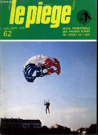 Le Pige N 62 : Parachutes et aviateurs (1939 - 1945), par Bourdes. Les enseignements de la guerre lectronique vus au travers de la guerre du Viet-Nam et la guerre du Moyen-Orient 1973, par Lt-Col Henin.