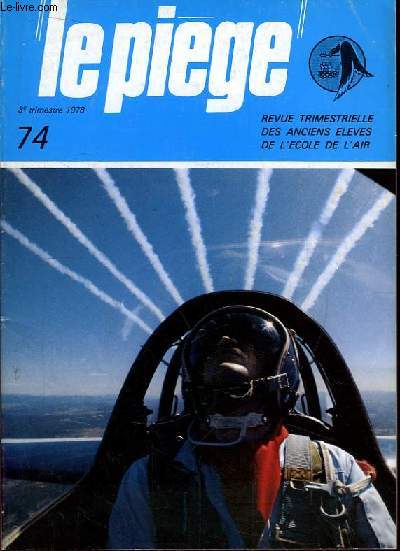 Le Pige N 74 : Hommage  Guynemer. De la fminisation de l'Arme de l'Air, par Baer et dessins de Gizardin. La bureaucratie contagieuse, par Gaultier. Cargaisons dangereuses, par Franois Pascalini.