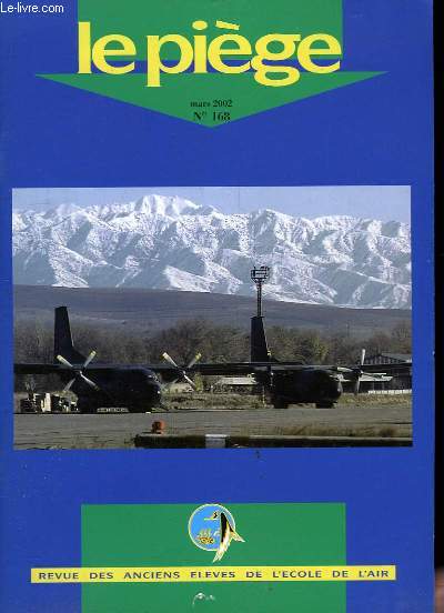 Le Pige N 168 : Au-del de l'Afghanistan, par Ph. Brisson. La collectivit des gens de l'air, par JP Job. La scurit des vols dans l'arme de l'air en 2002