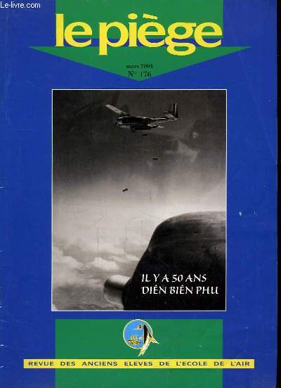 Le Pige N 176 : Il ya 50 ans Din Bin Phu. Quel avenir pour la Chine ? Essai sur le Kosovo, par Foussard. L'aviation lgre d'appui et ses insignes (1956 - 1962), par Vinciguerra ...