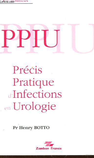 PPIU - Prcis Pratique d'Infections en Urologie.