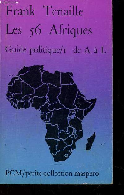Les 56 Afriques. Guide Politique. TOME 1 : de A à L