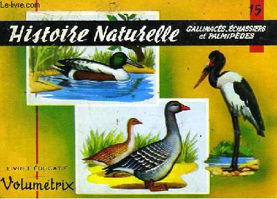 Livret Educatif Volumtrix N 15 : Histoire Naturelle : Gallinacs, Echassiers et Palmipdes.