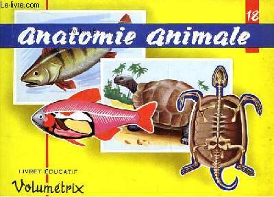 Livret Educatif Volumtrix N 18 : Anatomie Animale (Gallinacs, Oiseaux, Reptiles - Mammifres et Poissons).