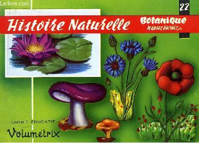 Livret Educatif Volumtrix N 22 : Histoire Naturelle : Botanique, plantes, racines, etc ...