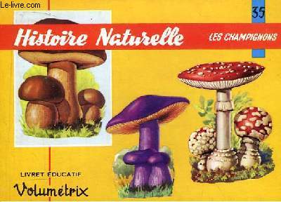 Livret Educatif Volumétrix N° 35: Histoire Naturelle. Les champignons.