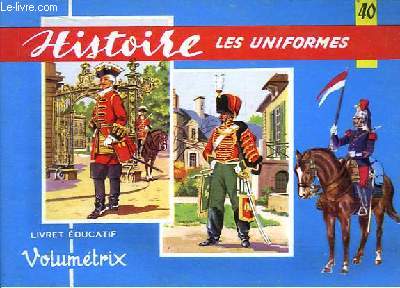 Livret Educatif Volumtrix N 40 : Histoire. Les Uniformes Militaires de Louis XV  1960