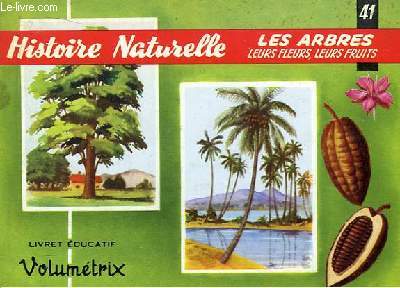 Livret Educatif Volumtrix N 41 : Histoire Naturelle. Les Arbres, leurs fleurs, leurs fruits. Arbres exotiques.