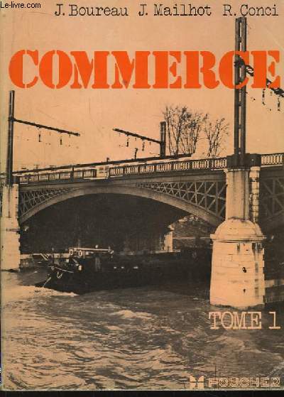 Commerce. TOME 1 : Gnralits, La Vente commerciale, Les moyens de rglement, La poste, Les transports.