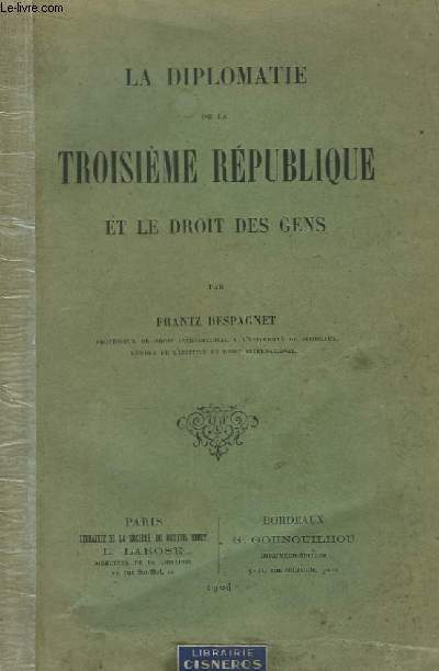 La Diplomatie de la Troisime Rpublique et le Droit des Gens.