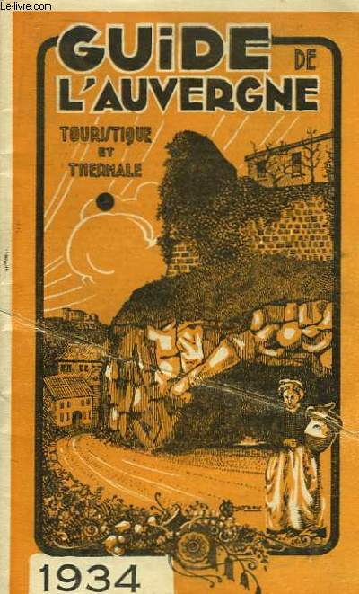 Guide de l'Auvergne Touristique et Thermale. 1934 - 8e anne.