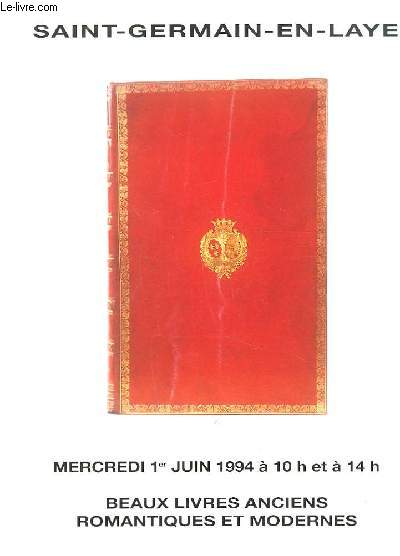 Catalogue de la Vente aux Enchres du 1er juin 1994,  Saint-Germain en Laye, de Beaux Livres anciens, romantiques et modernes.
