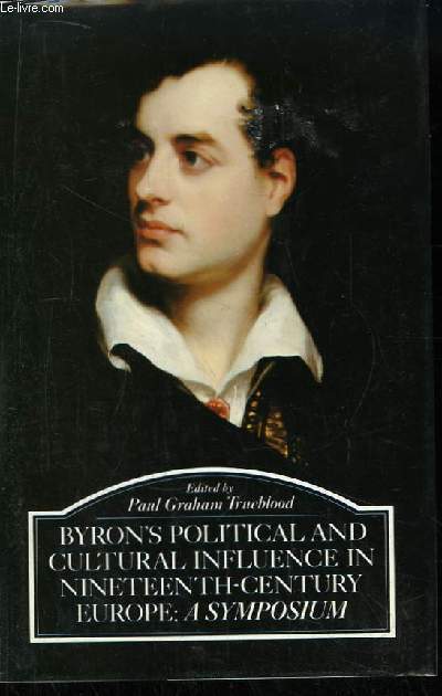 Byron's Political and Cultural Influence in Nineteenth-Century Europe. A symposium.