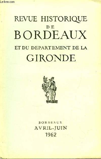 Revue Historique de Bordeaux, et du Dpartement de la Gironde. TOME XI - N2 : Sculptures du 13e sicle retrouves  Blaye, par Gardelles et Roudi. Les lections de 1871 et les manifestations de l'opinion publique en Gironde, par Goasguen ...