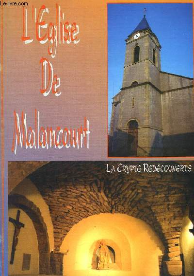 L'Eglise de Malancourt. La Crypte redcouverte.