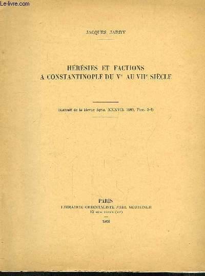 Hrsies et factions  Constantinople du Ve au VIIe sicle (Extrait de la Revue Syria, XXXVII, 1960, Fasc. 3 - 4).