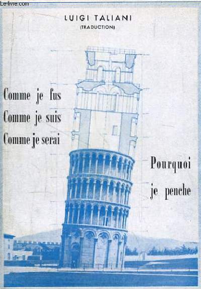 Comme je fus, comme je suis, comme je serai. Pourquoi je penche.