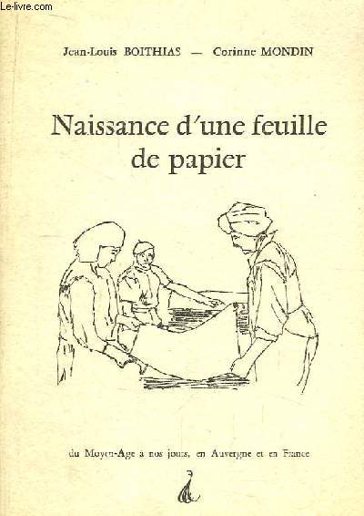 Naissance d'une feuille de papier, du Moyen ge  nos jours, en Auvergne et en France.