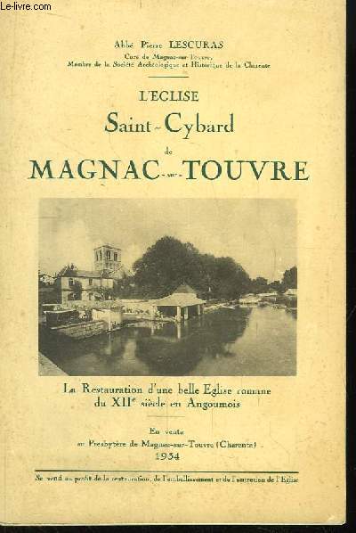 L'Eglise Saint-Cybard de Magnac-sur-Touvre. La Restauration d'une belle Eglise romane du XIIe sicle en Angoumois.
