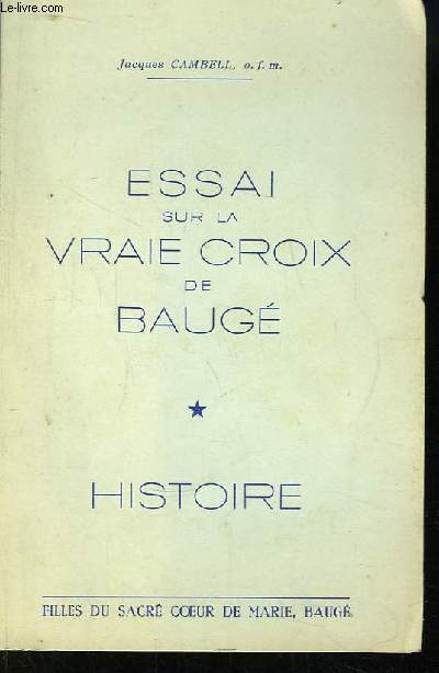 Essai sur la vraie Croix de Baug. Histoire