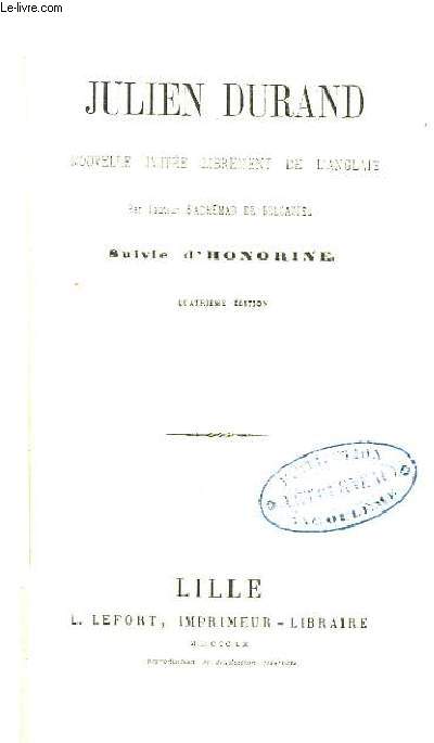 Julien Durand, nouvelle imite librement de l'anglais par l'auteur d'Adhmar de Belcastel. Suivie d'Honorine.