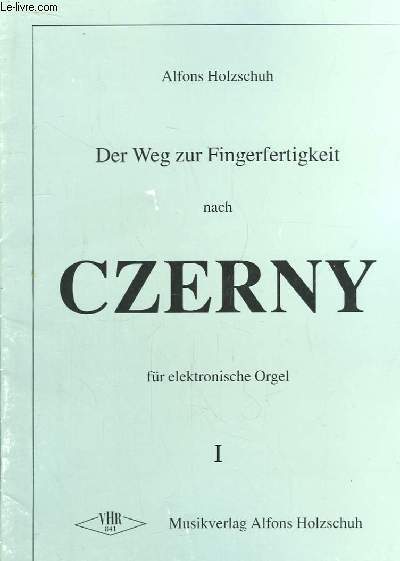 Le Chemin de la dextrit selon Czerny, pour Orgue Electroniques. N1 (Der Weg zur Fingerfertigkeit nach Czerny fr electronische Orgel - The Way to dexterity, for electronic organ.)