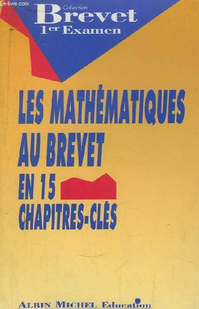 Les Mathmatiques au Brevet, en 15 chapitres-cls.