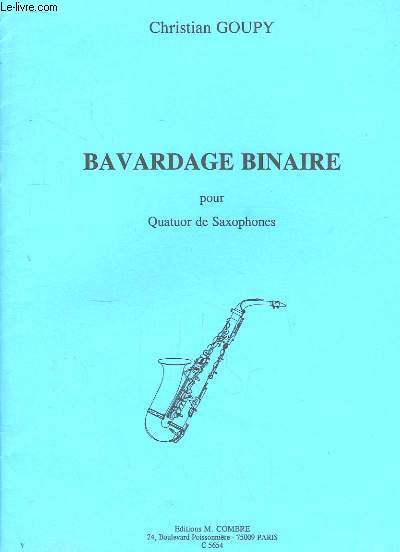 Bavardage Binaire pour Quatuor de Saxophones. Saxophoe Alto 1 et 2, Tnor et Baryton.