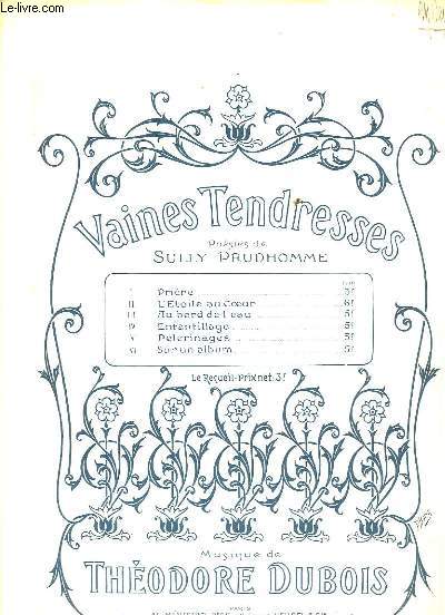 Vaines Tendresses. N1 : Prires. Chant et Piano.