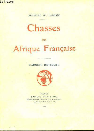 Chasses en Afrique Franaise. Carnets de Route.