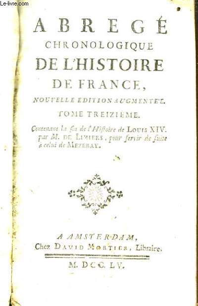 Abrg Chronologique de l'Histoire de France. TOME XIII : Contenant la fin de l'Histoire de Louis XIV, pour servir de suite  celui de Mezeray.