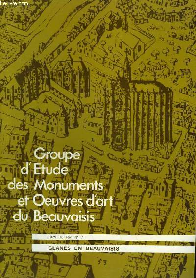 Glanes en Beauvaisis. Bulletin N7 , du Groupe d'Etude des Monuments et Oeuvres d'Art du Beauvaisis.