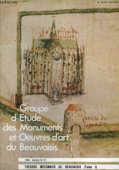 Trésors Méconnus du Beauvaisis (Tome 1). Bulletin N°21 , du Groupe d'Etude des Monuments et Oeuvres d'Art du Beauvaisis.