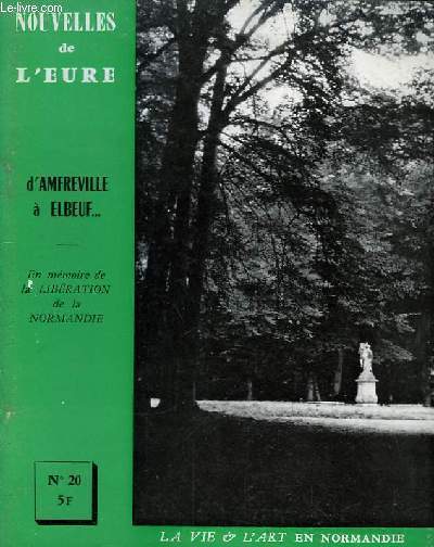 Nouvelles de l'Eure. La Vie et l'Art en Normandie N 20 : D'Amfreville  Elbeuf. En mmoire de la Libration de la Normandie.