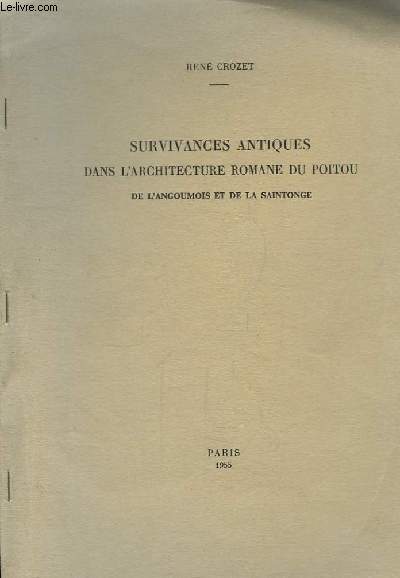 Survivances Antiques dans l'Architecture Romane du Poitou de l'angoumois et de la Saintonge.