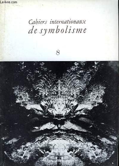 Cahiers Internationaux de Symbolisme n8 : Beaudelaire et l'oxymoron. Les gnoses, structures et symboles archtypes. L'Utopie comme symbole ...