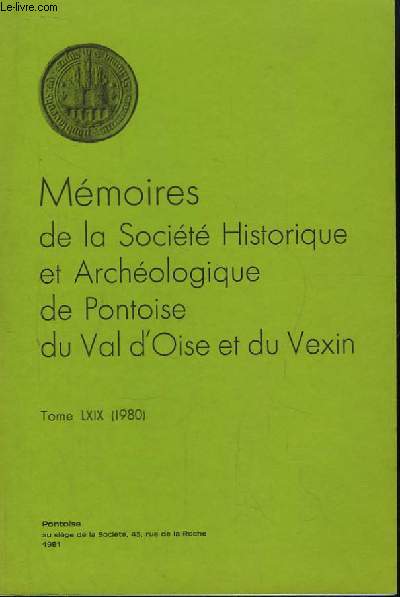 Mmoires de la Socit Historique et Archologique de Pontoise, du Val d'Oise et du Vexin. TOME LXIX (1980)