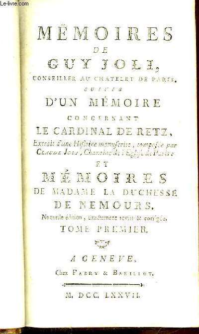 Mmoires de Guy Joli, conseiller au Chtelet de Paris, suivis d'un Mmoire concernant le Cardinal de Retz et Mmoires de Madame la Duchesses de Nemours. TOME 2nd
