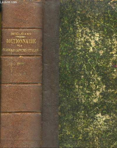 Dictionnaire Encyclopdique des Connaissances Utiles, desinventions et dcouvertes, d'histoire naturelle, de gographie usuelle, de lgislation pratique ...