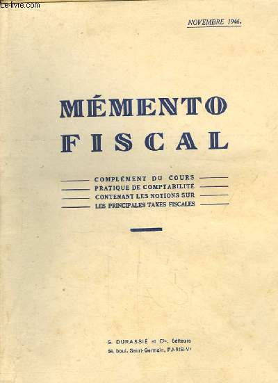 Mmento Fiscal. Complment du Cours Pratique de Comptabilit contenant les Notions sur les Principales Taxes Fiscales.