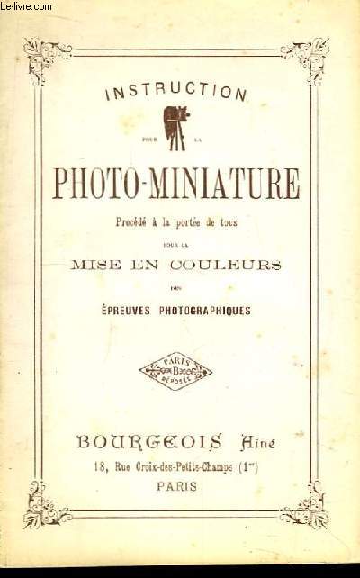 Instruction pour la Photo-Miniature. Procd  la porte de tous pour la Mise en Couleurs des Epreuves Photographiques.