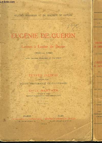 Lettres  Louise de Bayne (1830 - 1834). En 2 TOMES. Textes indits prcds d'une Etude Historique et Littraire par Em. Barths.