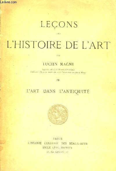 Leons sur l'Histoire de l'Art. L'Art dans l'Antiquit.