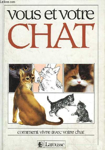 Vous et votre Chat. Comment vivre avec votre chat.