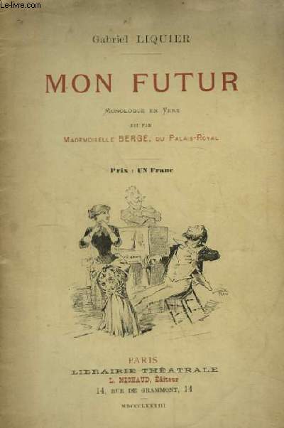 Mon Futur. Monologue en vers dit par Mademoiselle Berg, du Palais-Royal.